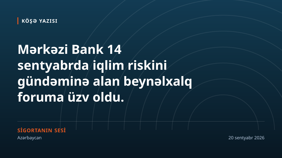 İqlim riski artıq sənəddə deyil, ödənişdədir