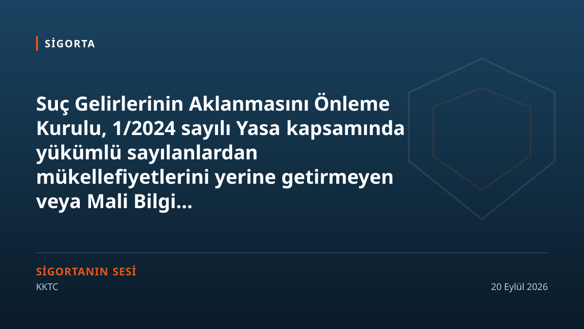 Sigorta şirketleri ve acenteler aklama mevzuatında yükümlü: Daire “ivedilikle başvurun” dedi