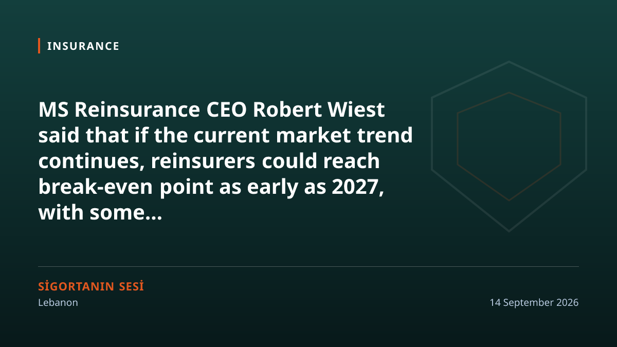 MS Re CEO Wiest: Reinsurers approaching break-even point, divergence to come in 2027