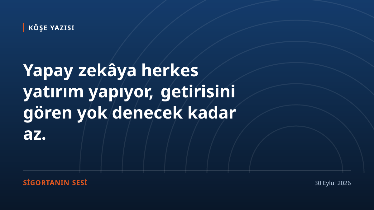 Sigortacılar yapay zekâda beş hatanın kaçını yapıyor?